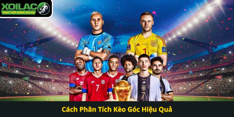Cách Phân Tích Kèo Góc Hiệu Quả