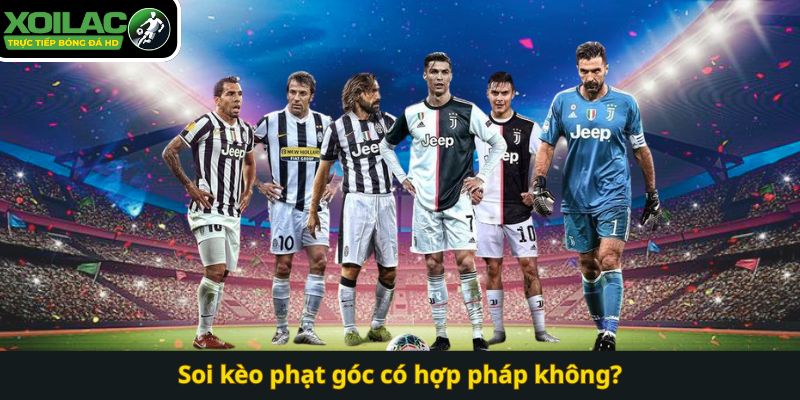 Soi kèo phạt góc có hợp pháp không?
